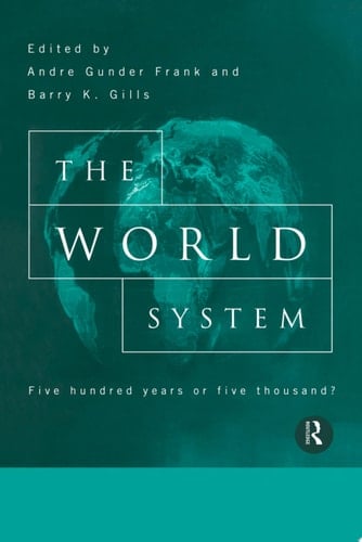 The World System Five Hundred Years or Five Thousand?