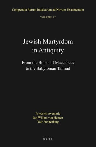 Jewish Martyrdom in Antiquity - From the Books of Maccabees to the Babylonian Talmud