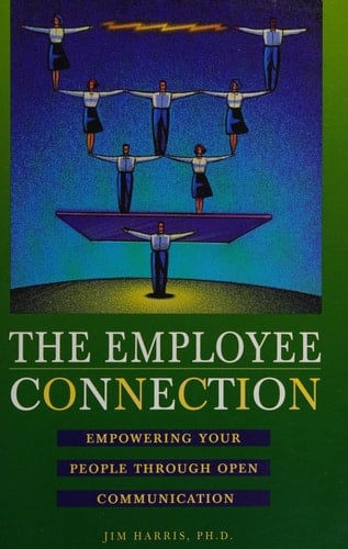 The Employee Connection Empowering Your People Through Open Communication