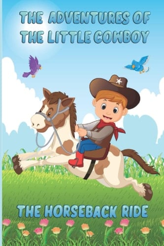 The Adventures of The Little Cowboy The Horseback Ride