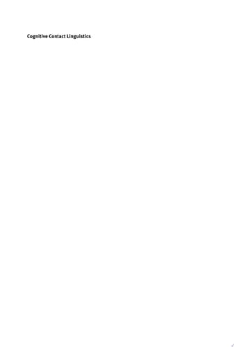 Cognitive Contact Linguistics Placing Usage, Meaning and Mind at the Core of Contact-Induced Variation and Change