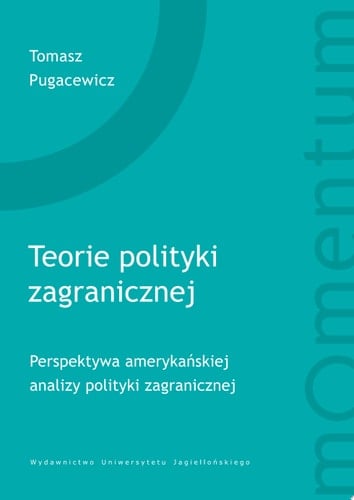 Teorie polityki zagranicznej Perspektywa amerykańskiej analizy polityki zagranicznej