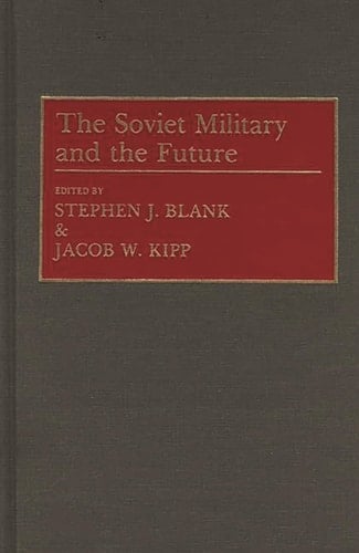 The Soviet Military and the Future (Contributions in Military Studies)
