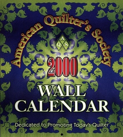 American Quilter's Society 2000 Wall Calendar: Dedicated to Promoting Today's Quilter