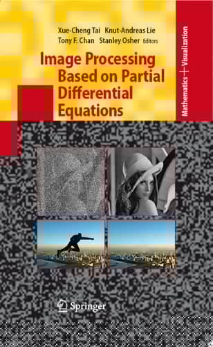 Image Processing Based on Partial Differential Equations Proceedings of the International Conference on PDE-Based Image Processing and Related Inverse Problems, CMA, Oslo, August 8-12, 2005