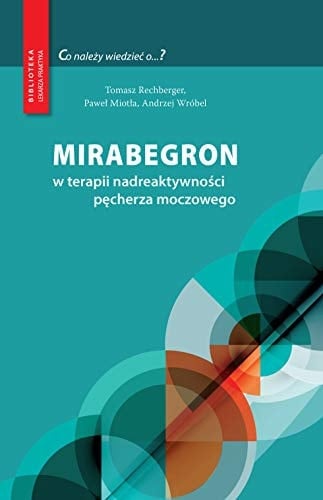 Mirabegron w terapii nadreaktywności pęcherza moczowego