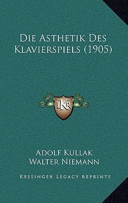 Die Asthetik Des Klavierspiels (1905) (German Edition)