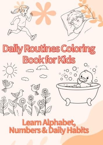 Daily Routines Coloring Book for Kids: Learn Alphabet, Numbers & Daily Habits (Happy Learning Coloring Series)