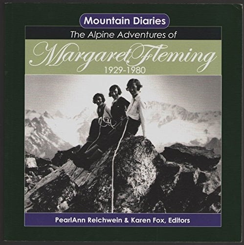 Mountain Diaries The Alpine Adventures of Margaret Fleming 1929-1980