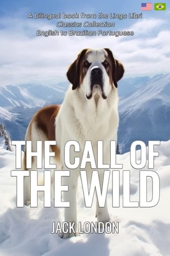 The Call of the Wild (Translated) English - Brazilian Portuguese Bilingual Edition