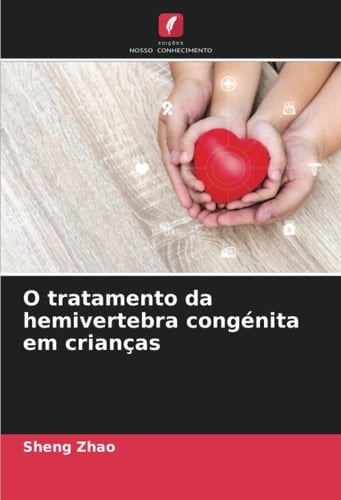 O tratamento da hemivertebra congénita em crianças (Portuguese Edition)