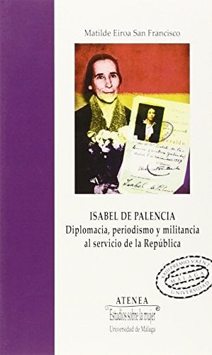 Isabel de Palencia: Diplomacia, periodismo y militancia al servicio de la República