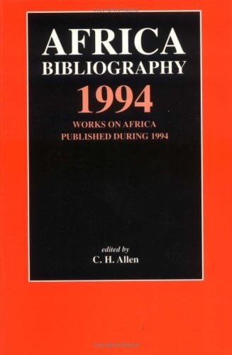 Africa Bibliography 1994 Works on Africa Published During 1994
