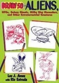 Draw 50 Aliens, Ufos, Galaxy Ghouls, Milky Way Marauders, and Other Extraterrestrial Creatures