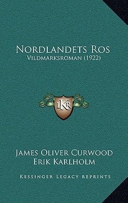 Nordlandets Ros: Vildmarksroman (1922) (Swedish Edition)