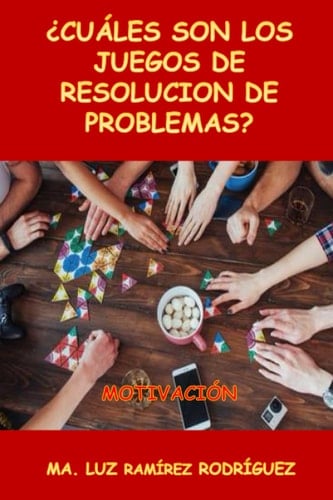 ¿CUÁLES SON LOS JUEGOS DE RESOLUCIÓN DE MATEMÁTICAS?: MOTIVACIÓN (Spanish Edition)