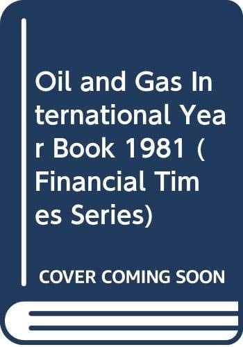 Oil and Gas International Yearbook 1981
