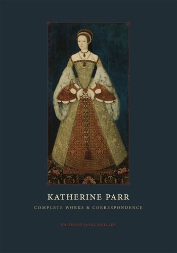Katherine Parr Complete Works and Correspondence
