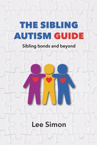 The Sibling Autism Guide:: Sibling bonds and beyond (The Family Autism Compass)