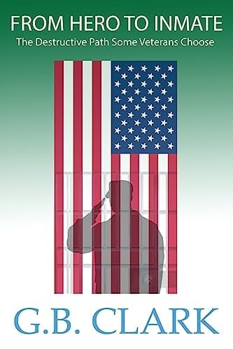 From HERO to INMATE, the Destructive Path Some Veterans Choose