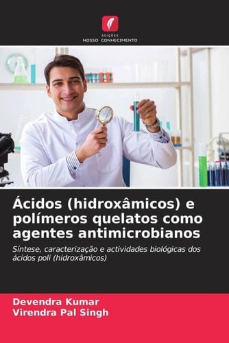 Ácidos (hidroxâmicos) e polímeros quelatos como agentes antimicrobianos (Portuguese Edition)