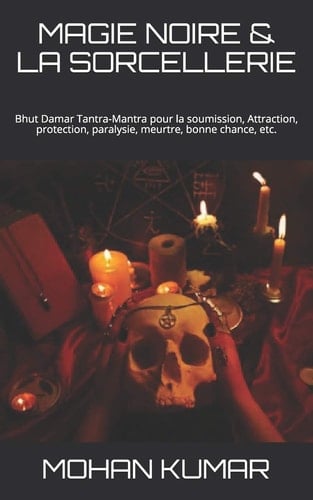 MAGIE NOIRE and la SORCELLERIE Bhut Damar Tantra-Mantra Pour la Soumission, Attraction, Protection, Paralysie, Meurtre, Bonne Chance, Etc