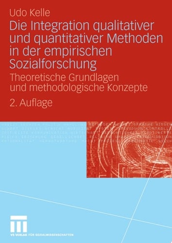 Die Integration qualitativer und quantitativer Methoden in der empirischen Sozialforschung
