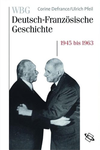WBG Deutsch-französische Geschichte 1945 bis 1963