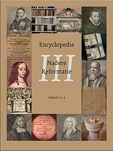 Encyclopedie Nadere Reformatie - Deel III Thematisch deel (A-K)