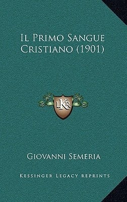 Il Primo Sangue Cristiano (1901) (Italian Edition)