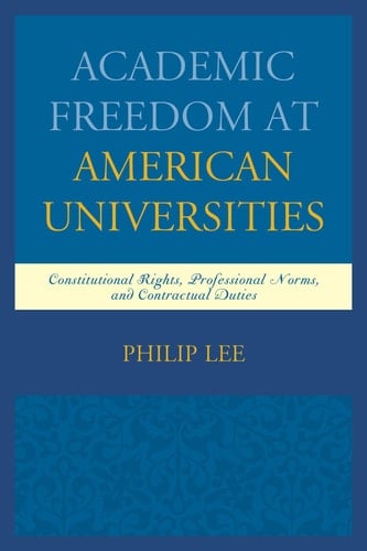 Academic Freedom at American Universities Constitutional Rights, Professional Norms, and Contractual Duties