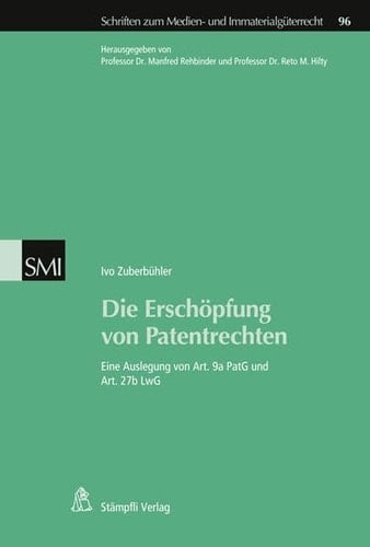 Die Erschöpfung von Patentrechten eine Auslegung von Art. 9a PatG und Art. 27b LwG