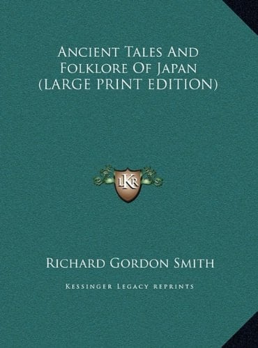 Ancient Tales And Folklore Of Japan (LARGE PRINT EDITION)