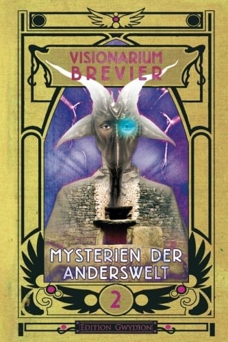 VISIONARIUM-Brevier 2: Mysterien der Anderswelt