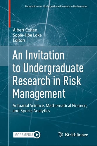 An Invitation to Undergraduate Research in Risk Management Actuarial Science, Mathematical Finance, and Sports Analytics