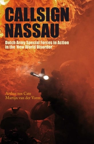 Callsign Nassau Dutch Army Special Forces in Action in the 'New World Disorder'
