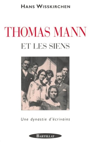 Thomas Mann et les siens une dynastie d'écrivains