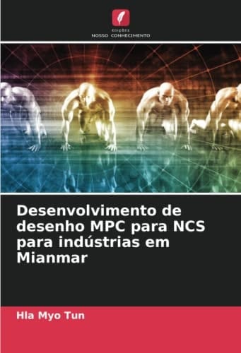 Desenvolvimento de desenho MPC para NCS para indústrias em Mianmar (Portuguese Edition)
