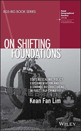 On Shifting Foundations State Rescaling, Policy Experimentation and Economic Restructuring in Post-1949 China