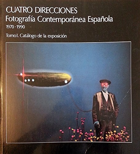 Cuatro direcciones fotografía contemporánea española, 1970-1990. Libro de referencia. T. 2