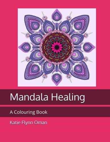 Mandala Healing: A Colouring Book