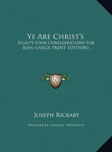 Ye Are Christ's: Eighty-Four Considerations For Boys (LARGE PRINT EDITION)