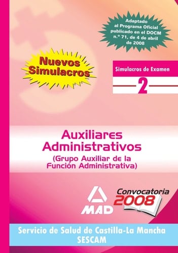 Auxiliares administrativos del Servicio de Salud de Castilla-La Mancha (SESCAM) - Grupo Auxiliar de la Función Administrativa. Simulacros de examen (2)