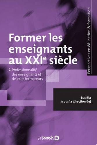 Former les enseignants au XXIe siècle Professionnalité des enseignants et de leurs formateurs
