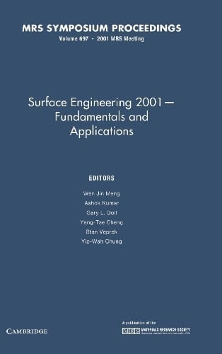 Surface Engineering 2001 - Fundamentals and Applications: Volume 697