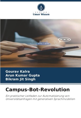 Campus-Bot-Revolution: Ein praktischer Leitfaden zur Automatisierung von Universitätsanfragen mit generativen Sprachmodellen (German Edition)