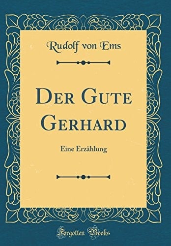 Der Gute Gerhard Eine Erzählung (Classic Reprint)