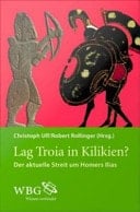 Lag Troia in Kilikien? der aktuelle Streit um Homers Ilias
