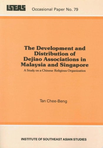 The Development and Distribution of Dejiao Associations in Malaysia and Singapore A Study on a Chinese Religious Organization