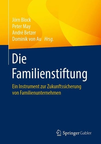 Die Familienstiftung Ein Instrument zur Zukunftssicherung von Familienunternehmen